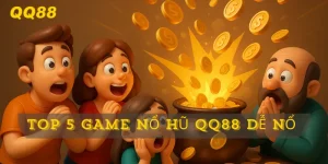 Khám phá top 5 game nổ hũ QQ88 dễ nổ nhất trong tháng này
